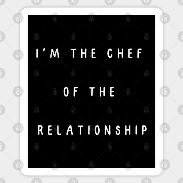 I'm the chef of the relationship, matching couple Magnet by Project Charlie